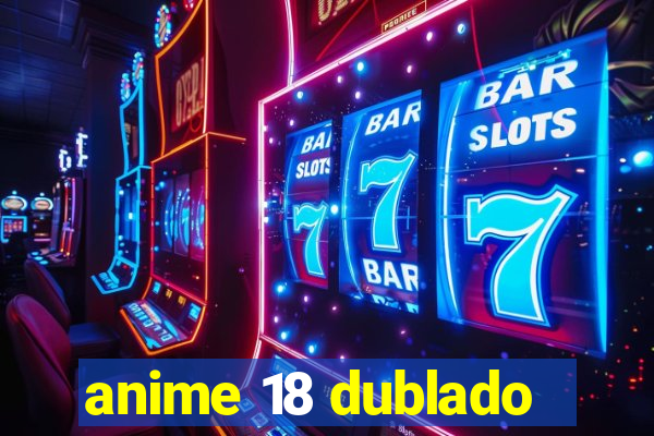 anime 18 dublado